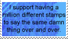 I support having a million different stamps to say the same damn thing over and over.